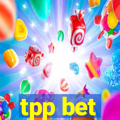 tpp bet